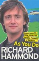 As You Do: Adventures with Evel, Oliver, and the Vice President of Botswana . . . - Richard Hammond