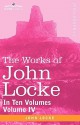 The Works of John Locke, in Ten Volumes - Vol. IV - John Locke