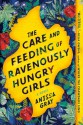 The Care and Feeding of Ravenously Hungry Girls - Anissa Gray