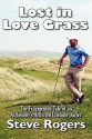 Lost in Love Grass: The Fragmented Tale of an Alzheimer's Afflicted Lifetime Duffer - Steve Rogers