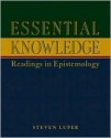 Essential Knowledge: Readings in Epistemology - Steven Luper