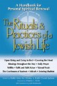 The Rituals & Practices of a Jewish Life: An Introduction for Personal Spiritual Renewal - Kerry M. Olitzky, Daniel Judson