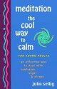 Meditation: The Cool Way to Calm - John Selby