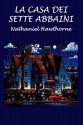 La casa dei sette abbaini (Italian Edition) - Nathaniel Hawthorne