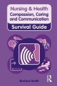 Nursing & Health Survival Guide: Compassion, Caring and Communication - Barbara Smith