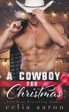 A Cowboy for Christmas - Celia Aaron