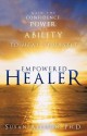 Empowered Healer: Gain the Confidence, Power, and Ability to Heal Yourself - Susan Allison