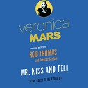 Veronica Mars: Mr. Kiss and Tell: An Original Mystery by Rob Thomas - Rob Thomas, Jennifer Graham, Rebecca Lowman