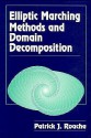 Elliptic Marching Methods and Domain Decomposition - Patrick J. Roache, R. Grossman, R. Fateman