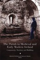 The Parish in Medieval and Early Modern Ireland - Elizabeth Fitzpatrick, Charles Doherty, Raymond Gillespie