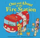 Out and about at the Fire Station - Muriel L. Dubois, Anne McMullen