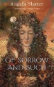 Of Sorrow and Such - Angela Slatter