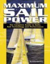 Maximum Sail Power: The Complete Guide to Sails, Sail Technology, and Performance - Brian Hancock, Robin Knox-Johnson