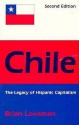 Chile: The Legacy Of Hispanic Capitalism - Brian Loveman