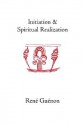 Initiation and Spiritual Realization - René Guénon, Henry D. Fohr