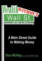 Wealth Without Wall Street: A Main Street Guide to Making Money - Don McNay, Rena Baer, Kathryn Marcellino