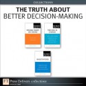 The Truth About Better Decision-Making (Collection) - Robert E. Gunther, William Kane, Leigh L. Thompson