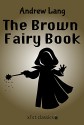 The Brown Fairy Book (Xist Classics) - Andrew Lang, H. J. Ford, Andrew Lang