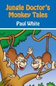 Jungle Doctor's Monkey Tales - Paul White