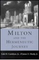 Milton and the Hermeneutic Journey - Gale H. Carrithers Jr., James D. Hardy Jr.