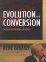 Evolution and Conversion: Dialogues on the Origins of Culture - Ren Girard, João Cezar de Castro Rocha, Pierpaolo Antonello