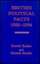 British Political Facts, 1900 1994 - David Butler, Gareth Butler