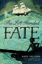 The Left-Handed Fate - Kate Milford, Eliza Wheeler