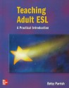 Teaching Adult ESL: A Practical Introduction - Betsy Parrish, Parrish Betsy