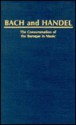 Bach and Handel: The Consummation of the Baroque in Music - Archibald T. Davison, Christoph Wolff