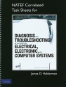 Diagnosis and Troubleshooting of Automotive Electrical, Electronic, and Computer Systems: NATEF Correlated Task Sheets - James D. Halderman