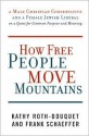 How Free People Move Mountains: A Male Christian Conservative and a Female Jewish Liberal on a Quest for Common Purpose and Meaning - Kathy Roth-Douquet, Frank Schaeffer