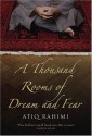 A Thousand Rooms Of Dream And Fear - Atiq Rahimi