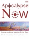 Apocalypse Now: Poems and Prose from the End of Days - Charles Martin, Joyce Carol Oates, Kelly Link, Paolo Bacigalupi, Brian Evenson, Simone Muench, Pinckney Benedict, Maggie Smith, Jeffrey Schultz, T.R. Hummer, Kevin Prufer, Rodney Jones, Davis McCombs, Judy Jordan, Ed Pavlić, Wayne Miller, Darcie Dennigan, Catherine Pierce