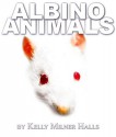 Albino Animals - Kelly Milner Halls