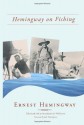 Hemingway on Fishing - Ernest Hemingway, Nick Lyons, Jack Hemingway