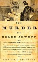 The Murder of Helen Jewett: The Life and Death of a Prostitute in Nineteenth-Century New York - Patricia Cline Cohen