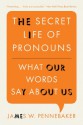 The Secret Life of Pronouns: What Our Words Say About Us - James W. Pennebaker