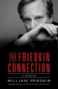 The Friedkin Connection: A Memoir - William Friedkin