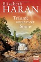 Träume unter roter Sonne: Roman - Elizabeth Haran, Ulrike Werner-Richter