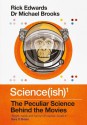 Science(ish): The Peculiar Science Behind the Movies - Michael Brooks, Rick Edwards