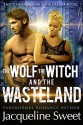 The Wolf, The Witch, and the Wasteland (a paranormal post-apocalyptic romance) - Jacqueline Sweet