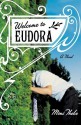 Welcome to Eudora: A Novel - Mimi Thebo