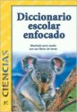 Diccionario Escolar Enfocado / in Focus School Dictionary: Ciencias / Sciences (Spanish Edition) - Jorge Diaz, Luis Diaz, Alba Sanchez, Alejandro Flores, Fabiola Graullera Ramirez