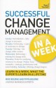 Successful Change Management in a Week: A Teach Yourself Guide - Mike Bourne, Pippa Bourne