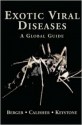 Exotic Viral Diseases: A Global Guide (Book with CD-ROM) - Stephen A. Berger, Charles H. Calisher