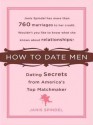 How to Date Men: Dating Secrets from America's Top Matchmaker - Janis Spindel