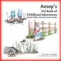 Aesop's 3rd Book of Childhood Adventures - Vincent a Mastro, Anita Wells