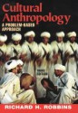 Cultural Anthropology: A Problem-Based Approach - Richard H. Robbins