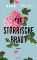 Die störrische Braut: Roman (German Edition) - Anne Tyler, Sabine Schwenk