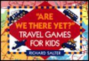 Are We There Yet?: Travel Games for Kids - Richard Salter